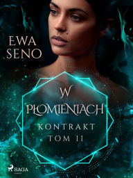 Title: Kontrakt. Tom II. W plomieniach, Author: Ewa Seno