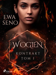 Title: Kontrakt. Tom I. W ogien, Author: Ewa Seno