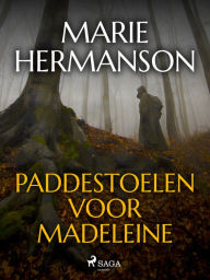Title: Paddestoelen voor Madeleine, Author: Marie Hermanson