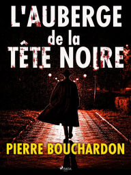 Title: L'Auberge de la Tête Noire, Author: Pierre Bouchardon