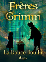 Title: La Douce Bouilli, Author: Frères Grimm