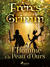 Title: L'Homme à la Peau d'Ours, Author: Frères Grimm