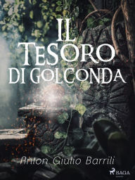 Title: Il tesoro di Golconda, Author: Anton Giulio Barrili