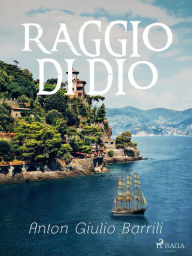 Title: Raggio di Dio, Author: Anton Giulio Barrili