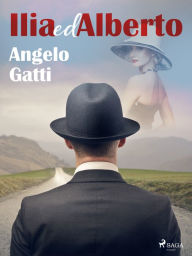 Title: Ilia ed Alberto, Author: Angelo Gatti