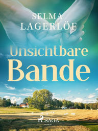 Title: Unsichtbare Bande, Author: Selma Lagerlöf