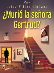 Title: ¿Murió la señora Gertrud?, Author: Luisa Villar Liébana
