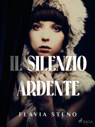 Title: Il silenzio ardente, Author: Flavia Steno