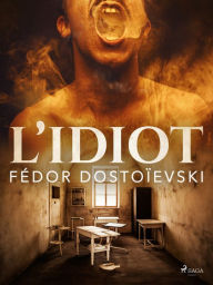 Title: L'Idiot, Author: Fiodor Dostoïevski