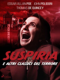 Title: Suspiria e altri classici del terrore, Author: Thomas De Quincey