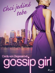 Title: Gossip Girl: Chci jedine tebe (6. díl), Author: Cecily Von Ziegesarová
