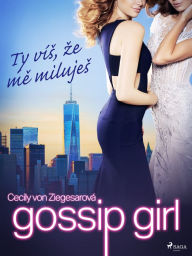 Title: Gossip Girl: Ty vís, ze me milujes (2. díl), Author: Cecily Von Ziegesarová