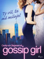 Gossip Girl: Ty vís, ze me milujes (2. díl)
