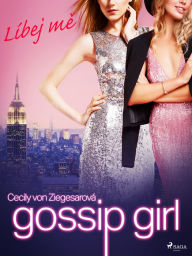 Title: Gossip Girl: Líbej me (1. díl), Author: Cecily Von Ziegesarová