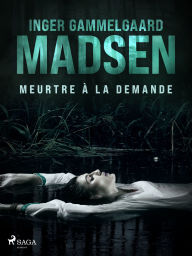 Title: Meurtre à la demande, Author: Inger Gammelgaard Madsen