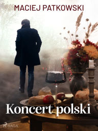 Title: Koncert polski, Author: Maciej Patkowski