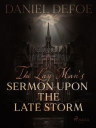 Title: The Lay-Man's Sermon Upon the Late Storm, Author: Daniel Defoe