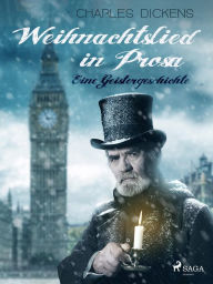 Title: Weihnachtslied in Prosa - Eine Geistergeschichte, Author: Charles Dickens