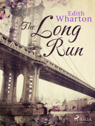 Title: The Long Run, Author: Edith Wharton