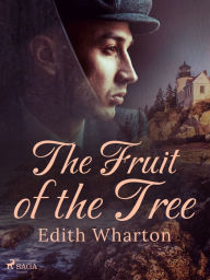 Title: The Fruit of the Tree, Author: Edith Wharton