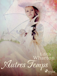 Title: Autres Temps, Author: Edith Wharton