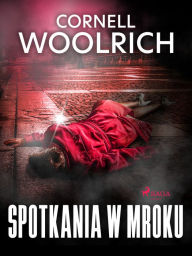 Title: Spotkania w mroku, Author: Cornell Woolrich