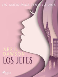 Title: Los jefes - Un amor para toda la vida, Author: April Dawson