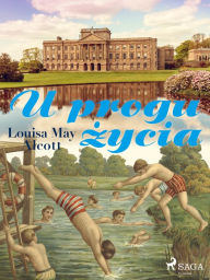 Title: U progu zycia, Author: Louisa May Alcott