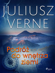 Title: Podróz do wnetrza ziemi, Author: Juliusz Verne