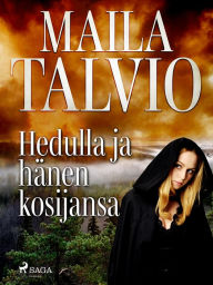 Title: Hedulla ja hänen kosijansa, Author: Maila Talvio
