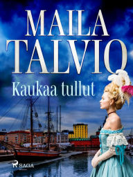 Title: Kaukaa tullut, Author: Maila Talvio