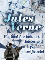 Title: Het land der buitenste duisternis - De pelterijhandel, Author: Jules Verne