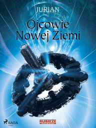 Title: Ojcowie Nowej Ziemi, Author: Jurjan