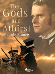 Title: The Gods are Athirst, Author: Anatole France