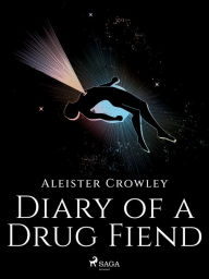 Title: Diary of a Drug Fiend, Author: Aleister Crowley