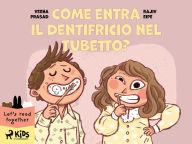 Title: Come entra il dentifricio nel tubetto?, Author: Veena Prasad