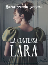 Title: La contessa Lara, Author: Maria Freschi Borgese