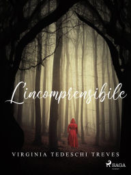 Title: L'incomprensibile, Author: Virginia Tedeschi Treves