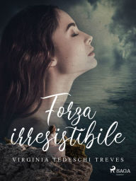 Title: Forza irresistibile, Author: Virginia Tedeschi Treves