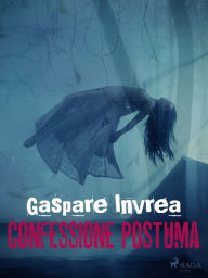 Title: Confessione postuma, Author: Gaspare Invrea