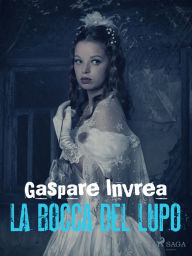 Title: La bocca del lupo, Author: Gaspare Invrea