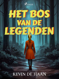 Title: Het bos van de legenden, Author: Kevin de Haan