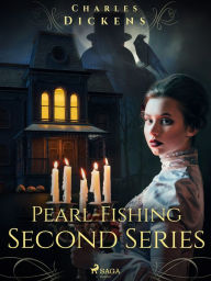 Title: Pearl-Fishing - Second Series, Author: Charles Dickens