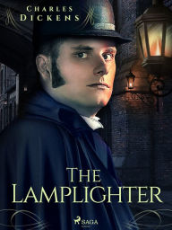 Title: The Lamplighter, Author: Charles Dickens