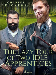 Title: The Lazy Tour of Two Idle Apprentices, Author: Charles Dickens