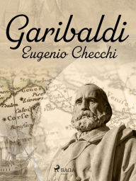 Title: Garibaldi, Author: Eugenio Checchi