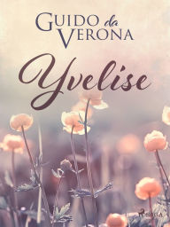 Title: Yvelise, Author: Guido da Verona
