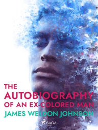 Title: The Autobiography of an Ex-Colored Man, Author: James Weldon Johnson