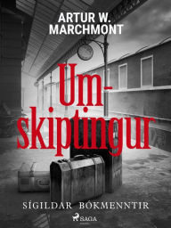 Title: Umskiptingur, Author: Arthur W. Marchmont