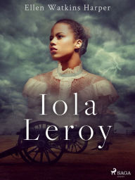 Title: Iola Leroy, Author: Ellen Watkins Harper